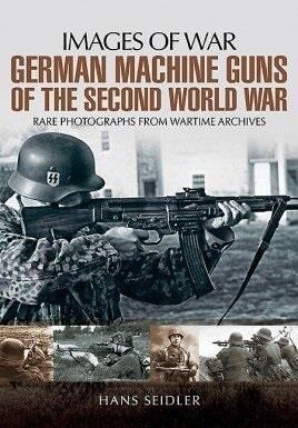2731, Images of War German Machine Guns of the Second World War, Kalmbach.