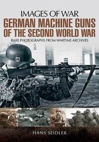 2731, Images of War German Machine Guns of the Second World War, Kalmbach.